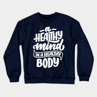 A healthy mind in a healthy body Crewneck Sweatshirt